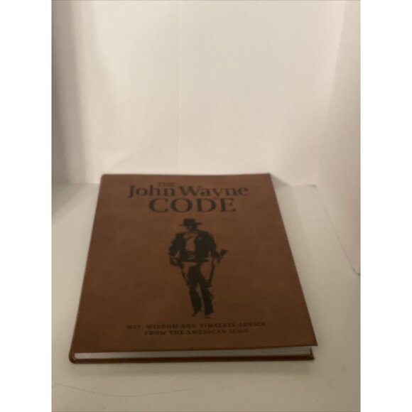 The John Wayne Code Book Wit Wisdom From The American Icon BRAND NEW - Picture 6 of 6